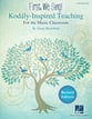 First, We Sing! Kodaly-Inspired Teaching Book